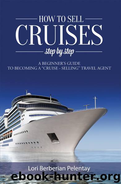 How to Sell Cruises Step by Step by Lori Berberian Pelentay