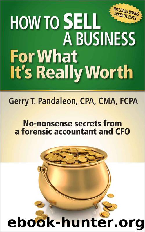 How to Sell a Business for What It's Really Worth: No-nonsense secrets from a forensic accountant and CFO by Gerry T. Pandaleon