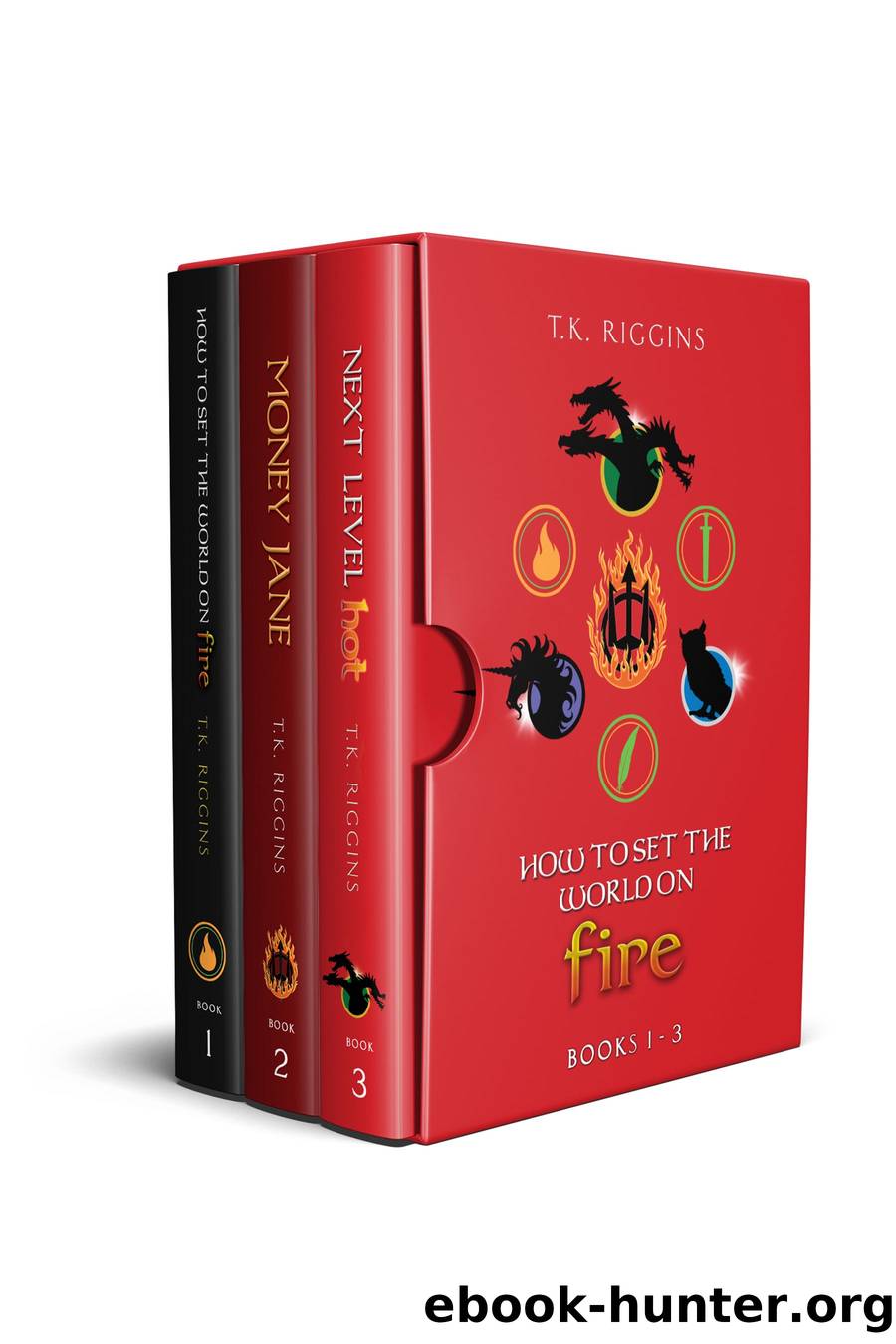 How to Set the World on Fire_Books 1-3 by T.K. Riggins
