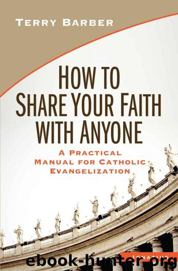How to Share Your Faith with Anyone: A Practical Manual of Catholic Evangelization by Barber Terry