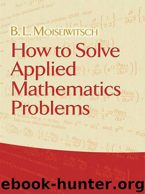 How to Solve Applied Mathematics Problems by Moiseiwitsch B. L.;