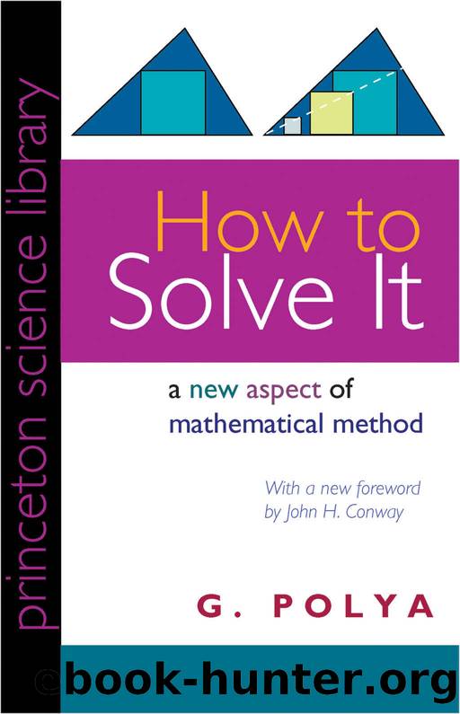 How to Solve It: A New Aspect of Mathematical Method (Princeton Science Library) by G. Polya