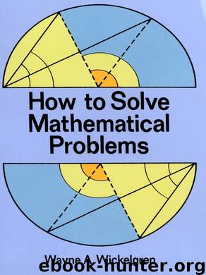 How to Solve Mathematical Problems by Wayne A. Wickelgren