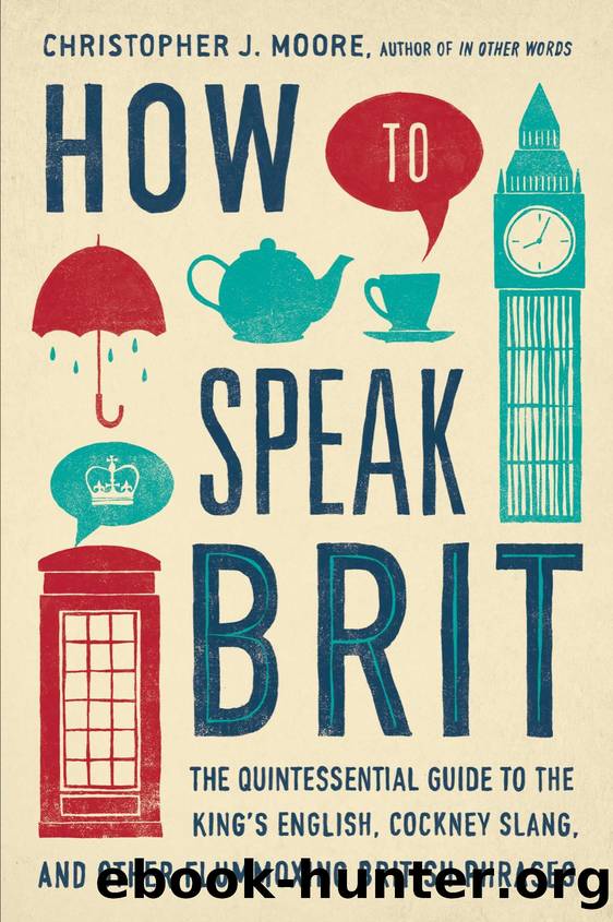 How to Speak Brit by Moore Christopher J