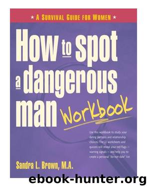 How to Spot a Dangerous Man Workbook: A Survival Guide for Women by Brown Sandra L