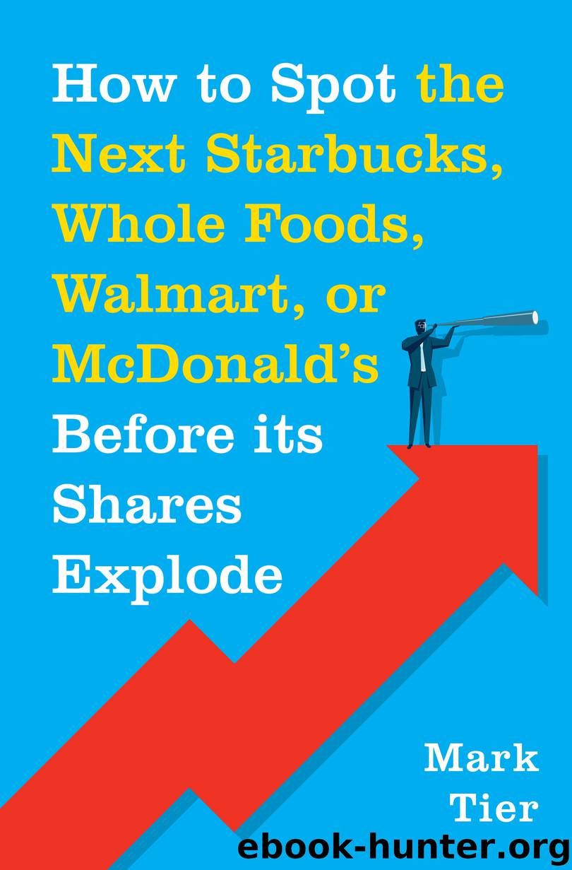 How to Spot the Next Starbucks, Whole Foods, Walmart, or McDonald's BEFORE Its Shares Explode by Mark Tier