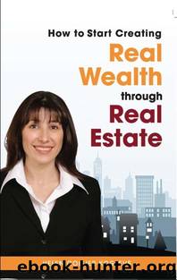 How to Start Creating Real Wealth Through Real Estate by Helen Collier-Kogtevs
