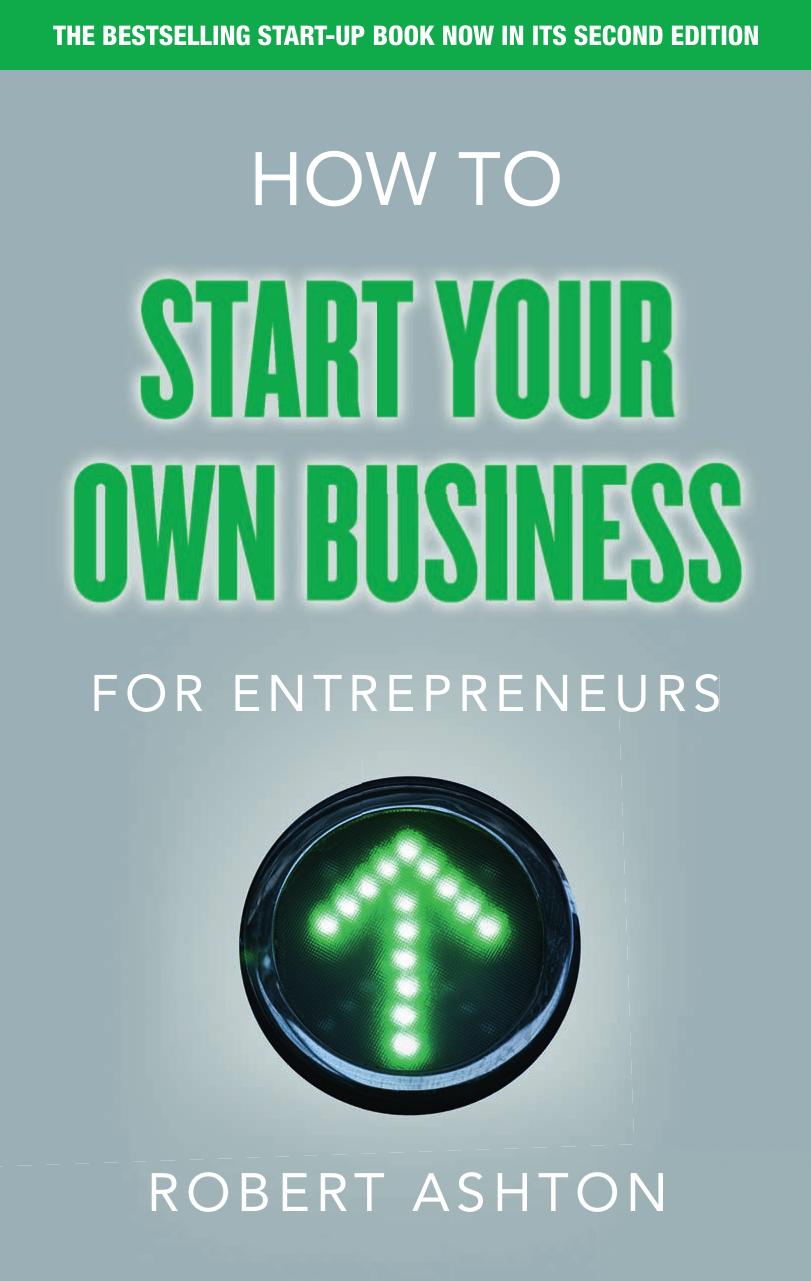 How to Start Your Own Business for Entrepreneurs by Robert Ashton