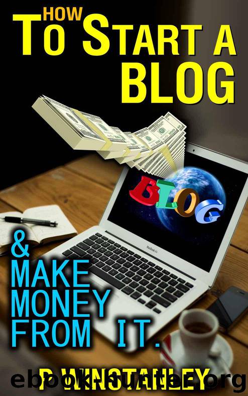 How to Start a Blog: And Make Money from It. by winstanley p