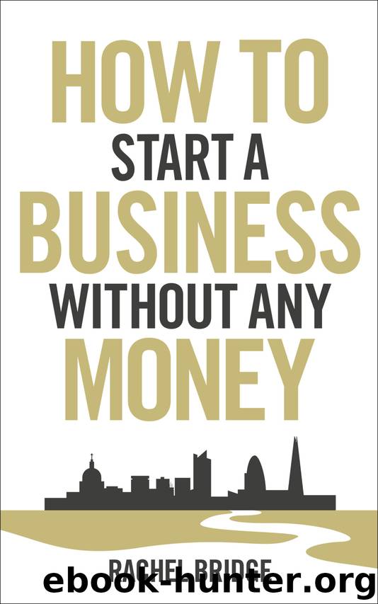 How to Start a Business without Any Money by Rachel Bridge