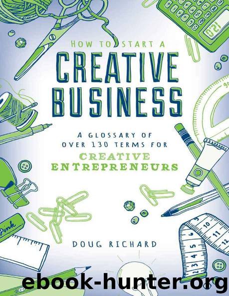 How to Start a Creative Business - A Glossary of Over 130 Terms for Creative Entrepreneurs by Richard Doug
