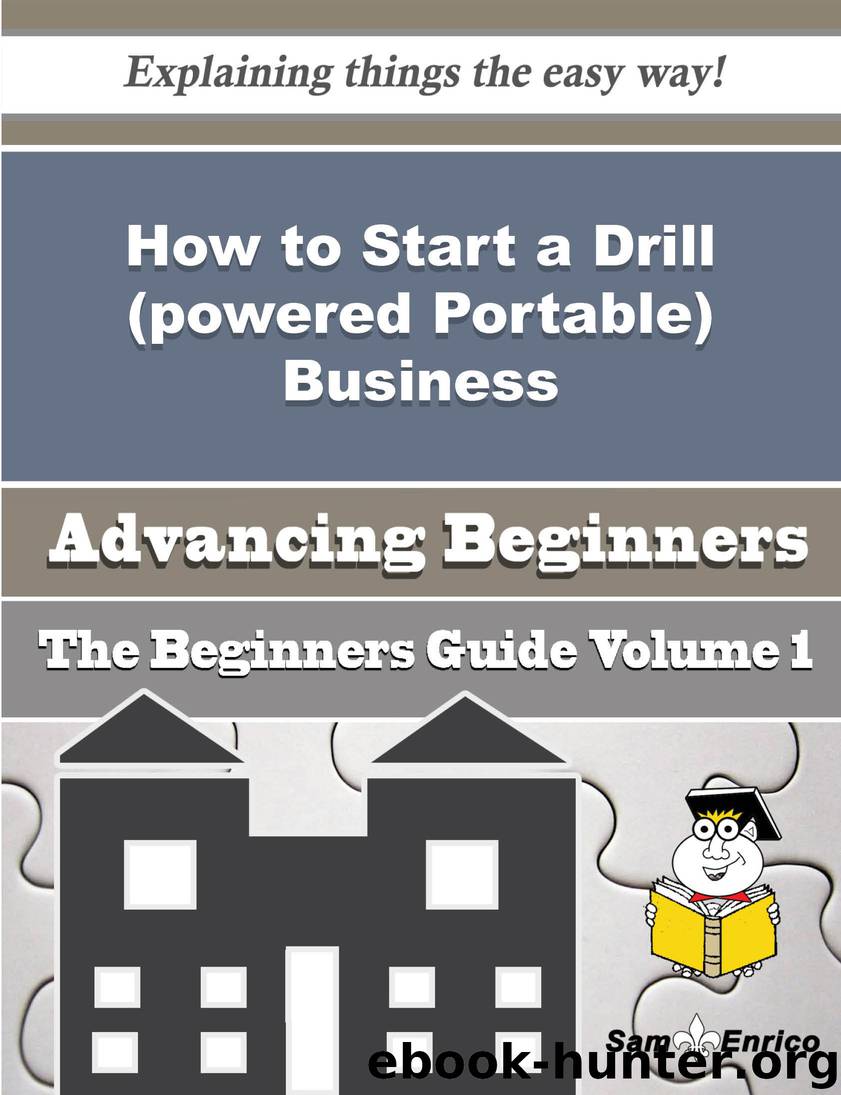 How to Start a Drill (powered Portable) Business (Beginners Guide) by Shanda Tisdale Sam Enrico