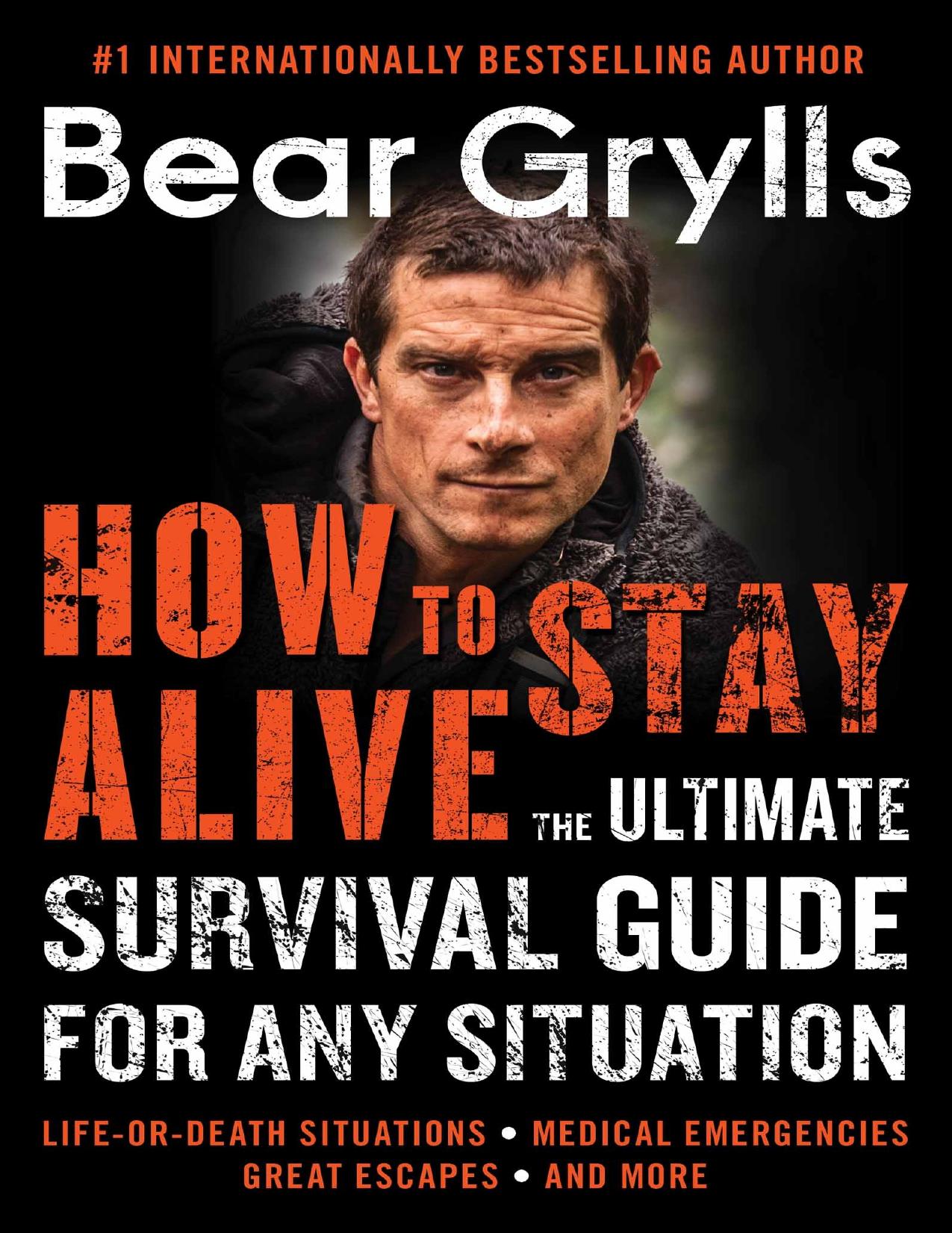 How to Stay Alive: The Ultimate Survival Guide for Any Situation - PDFDrive.com by Bear Grylls