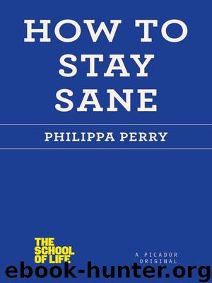 How to Stay Sane (The School of Life) by Perry Philippa