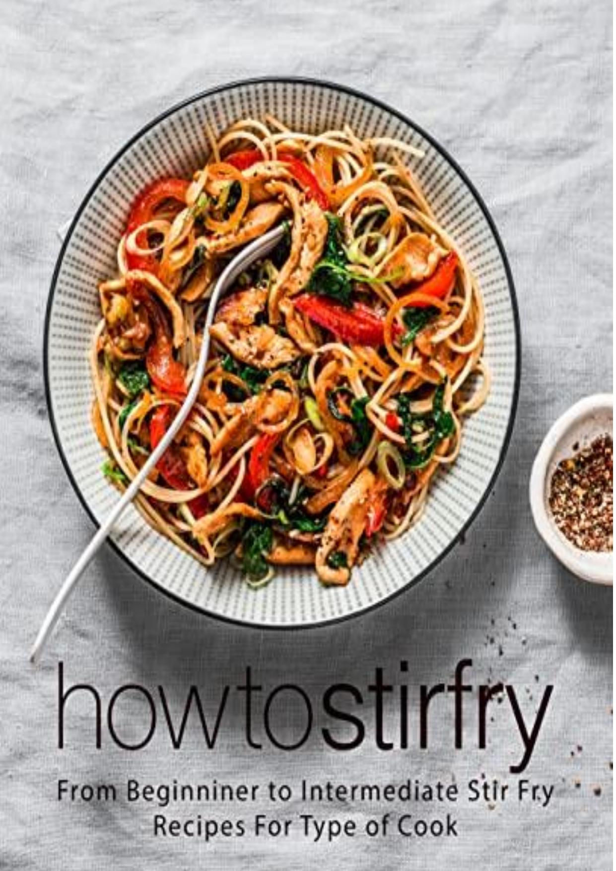 How to Stir Fry: From Beginner to Intermediate Stir Fry Recipes for Type of Cook by BookSumo Press