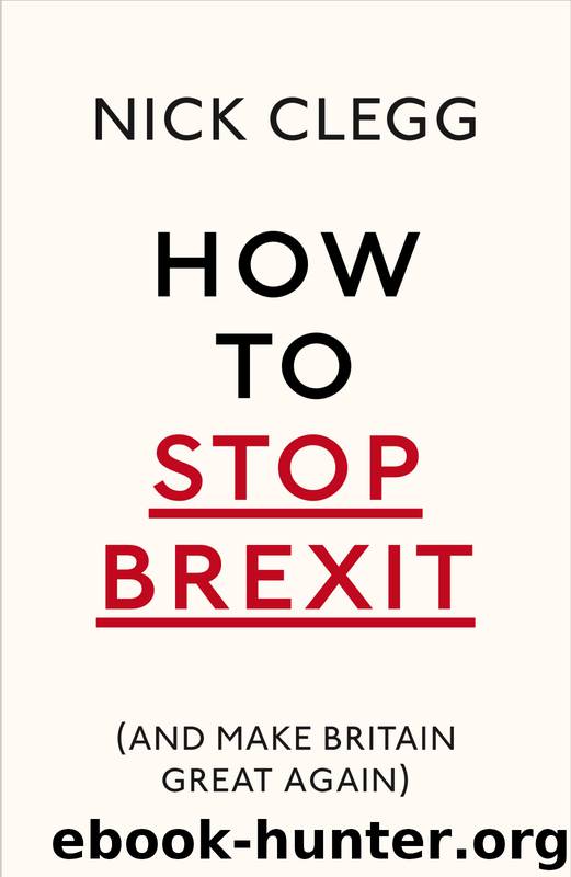 How to Stop Brexit (And Make Britain Great Again) by Nick Clegg