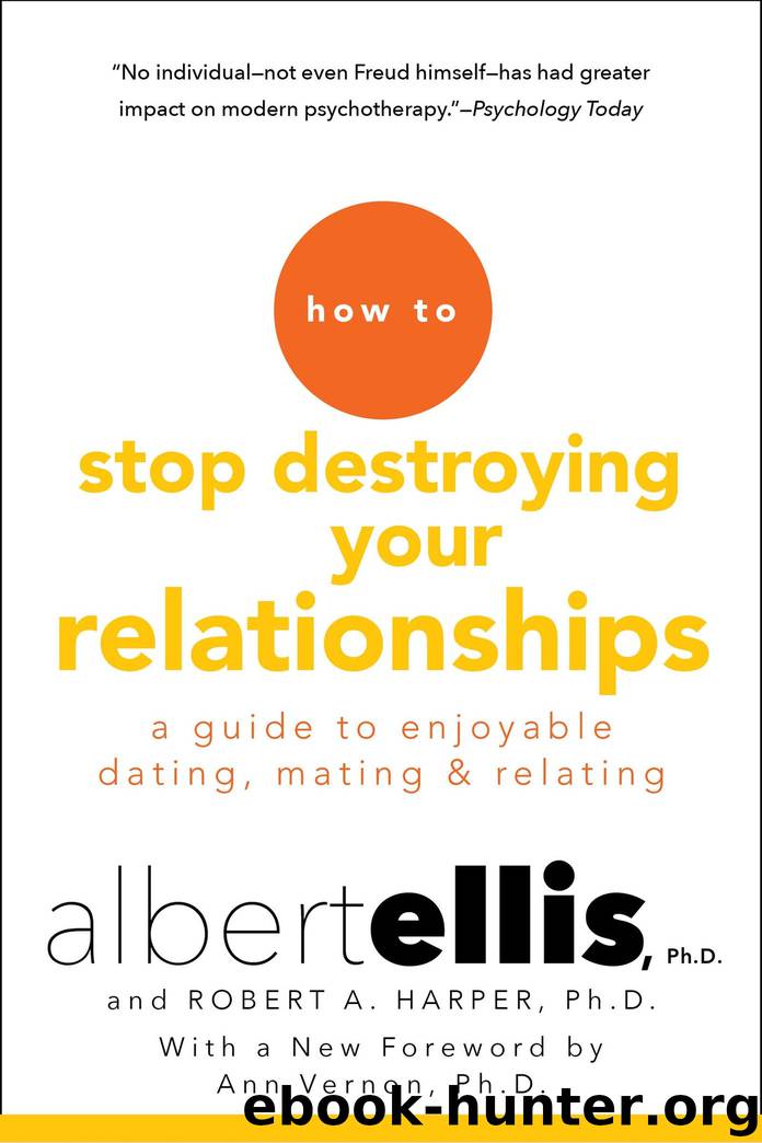 How to Stop Destroying Your Relationships by Albert Ellis