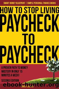 How to Stop Living Paycheck to Paycheck (2nd Edition): A proven path to money mastery in only 15 minutes a week! (Simple Personal Finance Books) (Smart Money Blueprint) by Avery Breyer