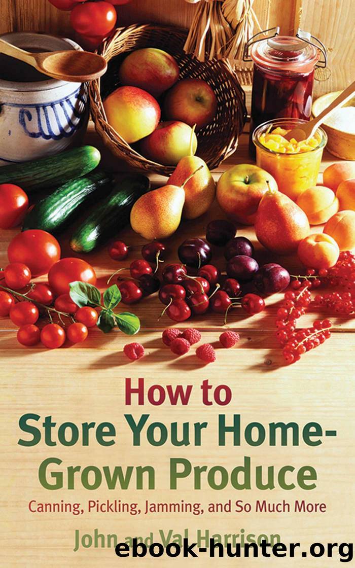 How to Store Your Home-Grown Produce by John Harrison Val Harrison