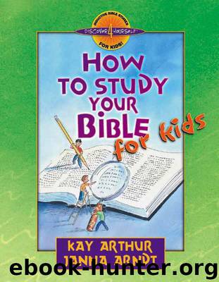How to Study Your Bible for Kids (Discover 4 Yourself® Inductive Bible Studies for Kids) by Arthur Kay