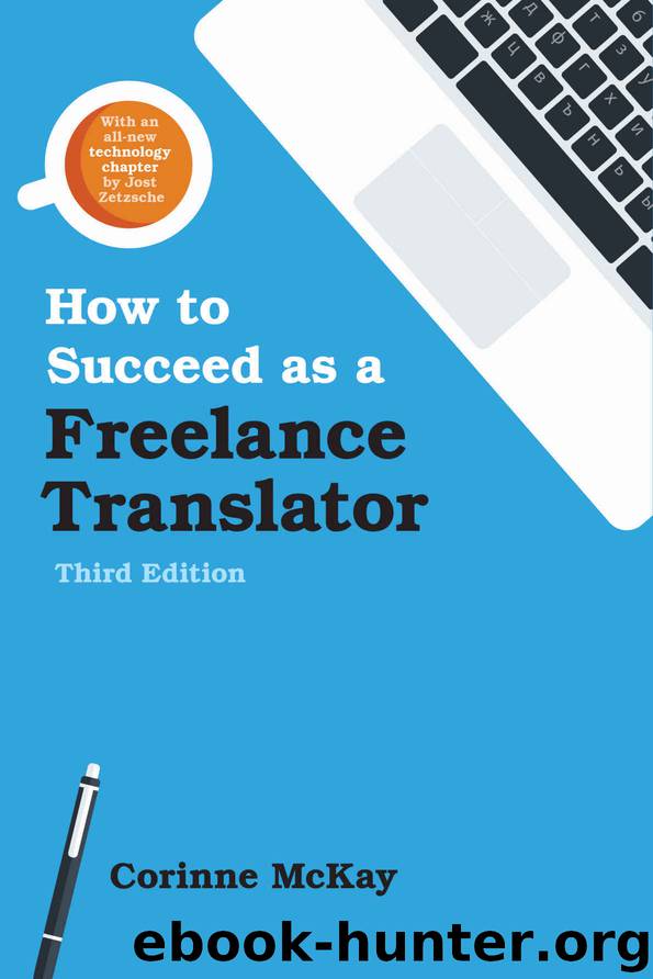 How to Succeed as a Freelance Translator, Third Edition by McKay Corinne & Zetzsche Jost