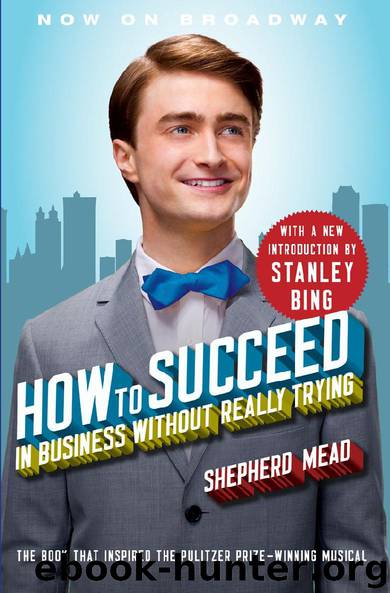 How to Succeed in Business Without Really Trying by Shepherd Mead