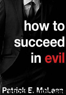 How to Succeed in Evil by Patrick E. McLean