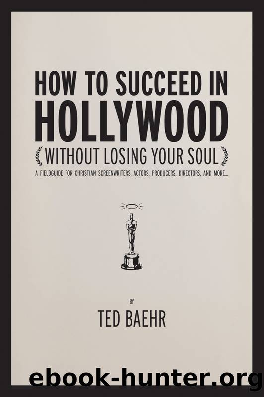 How to Succeed in Hollywood by Ted Baehr
