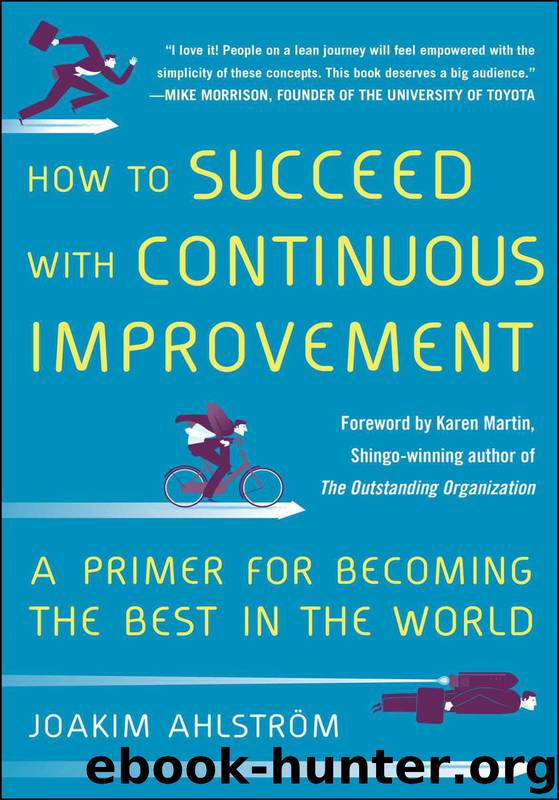 How to Succeed with Continuous Improvement: A Primer for Becoming the Best in the World by Joakim Ahlstrom
