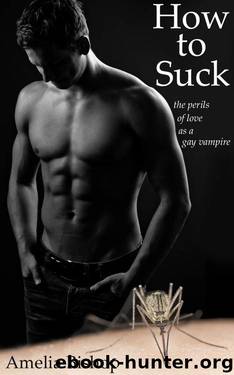 How to Suck: the perils of love as a gay vampire by Bishop Amelia