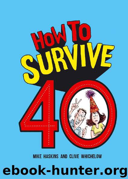 How to Survive 40 by Mike Haskins & Clive Whichelow