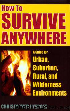 How to Survive Anywhere: A Guide for Urban, Suburban, Rural, And Wilderness Environments by Christopher Nyerges