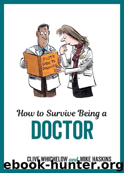 How to Survive Being a Doctor by Clive Whichelow & Mike Haskins
