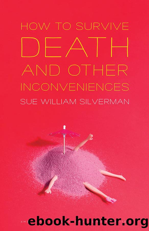 How to Survive Death and Other Inconveniences by Sue William Silverman