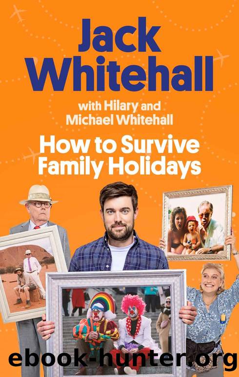 How to Survive Family Holidays by Jack Whitehall