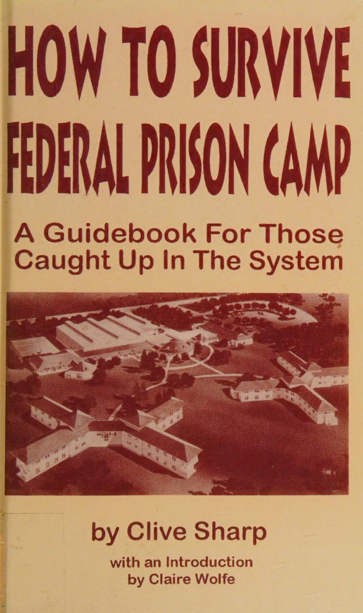 How to Survive Federal Prison Camp: A Guidebook for Those Caught Up in the System by Clive Sharp