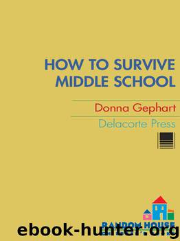 How to Survive Middle School by Donna Gephart