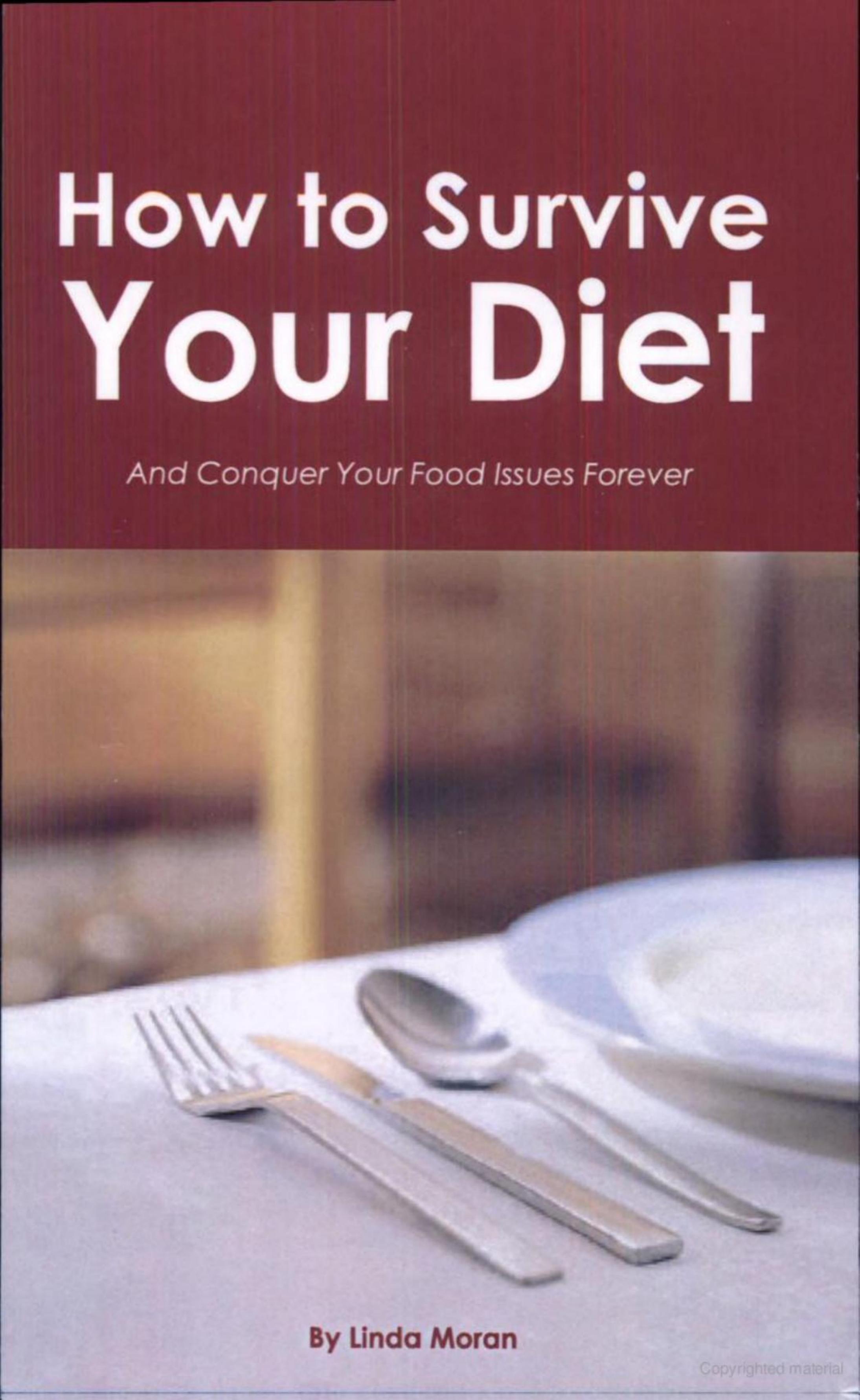 How to Survive Your Diet and Conquer Your Food Issues Forever by Linda Moran
