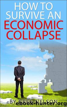 How to Survive an Economic Collapse by Greg Nelson