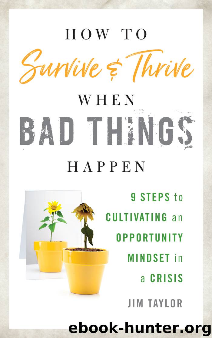 How to Survive and Thrive When Bad Things Happen by Jim Taylor