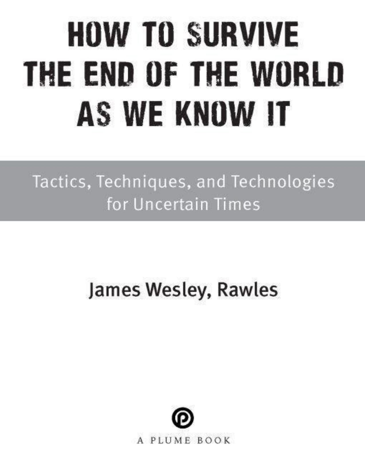 How to Survive the End of the World as We Know It by Rawles James Wesley