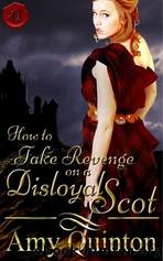 How to Take Revenge on a Disloyal Scot by Amy Quinton