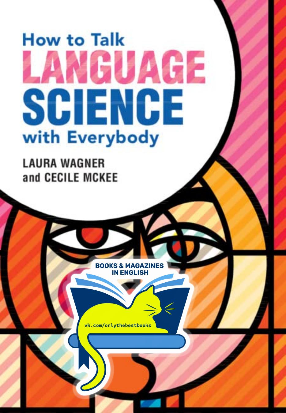 How to Talk Language Science with Everybody by Laura Wagner Cecile McKee
