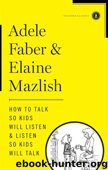 How to Talk So Kids Will Listen and Listen So Kids Will Talk by Adele Faber & Elaine Mazlish
