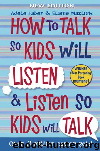 How to Talk So Kids Will Listen and Listen So Kids Will Talk by Faber Adele Mazlish Elaine