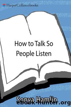 How to Talk So People Listen by Sonya Hamlin