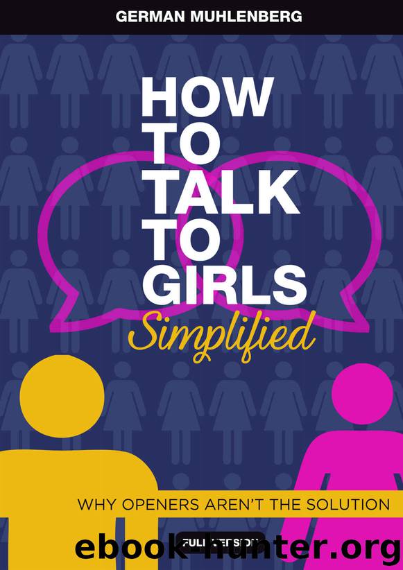 How to Talk to Girls Simplified: 3 Steps How to Have Her at Hello and Attract Women Through Honesty by Muhlenberg German