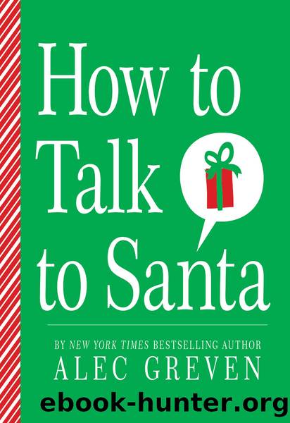 How to Talk to Santa by Alec Greven