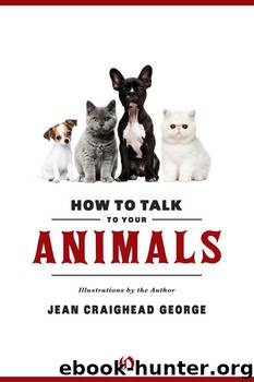 How to Talk to Your Animals by George Jean Craighead