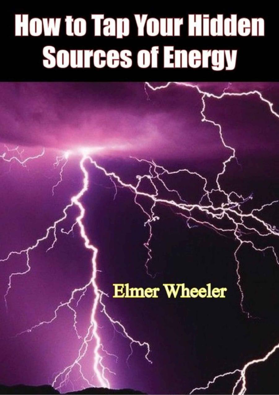 How to Tap Your Hidden Sources of Energy by Elmer Wheeler